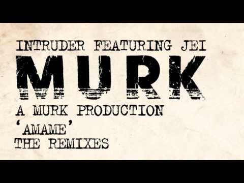 Intruder featuring Jei "A Murk Production" - Amame (Dyed Soundorom Downtown Remix)