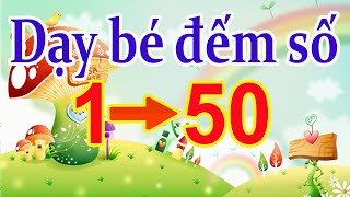 Dạy bé tập đếm số từ 1 đến 50 | kênh mầm non