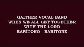 Gaither Vocal Band - When We All Get Together With The Lord (Kit - Barítono - Baritone)