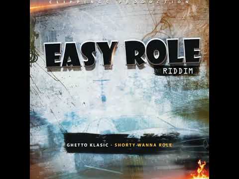 Ghetto Klasic -  Shorty Wanna Role (Easy Role Riddim) Clippings Production