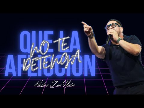 QUE LA AFLICCIÓN NO TE DETENGA | Pastor Zoe González