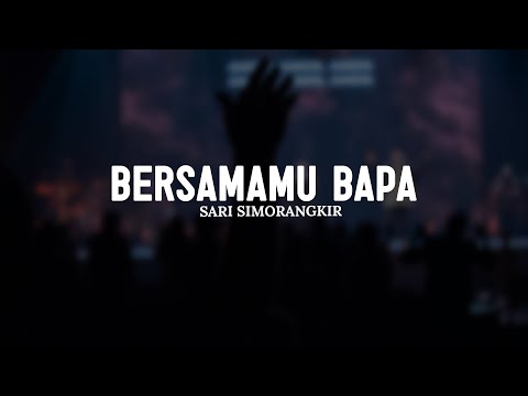 BersamaMu Bapa - Sari Simorangkir (Lirik) || Lagu Rohani Kristen Menyejukkan Hati Terbaik 2025