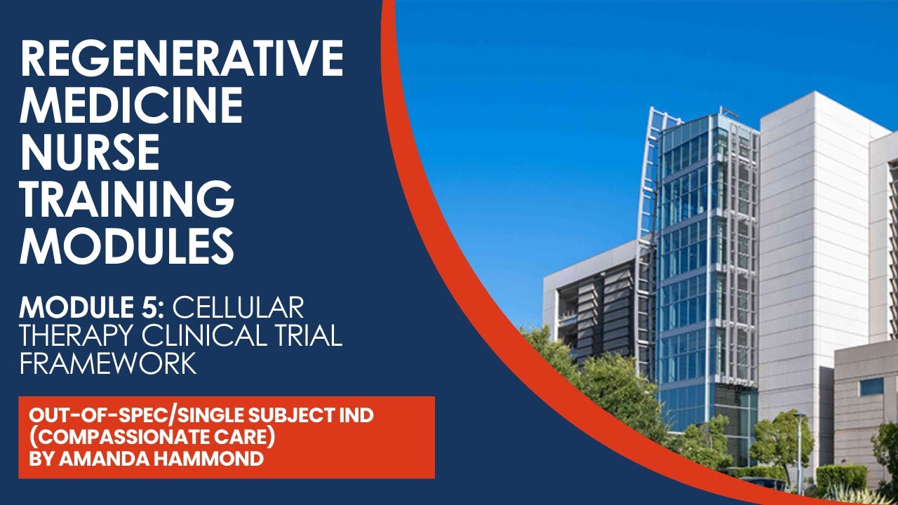 Module 5:Cellular Therapy Clinical Trial Framework| Out of Spec/Single Subject IND by Amanda Hammond