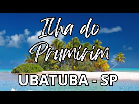 ▶️ ILHA DO PRUMIRIM UBATUBA SP