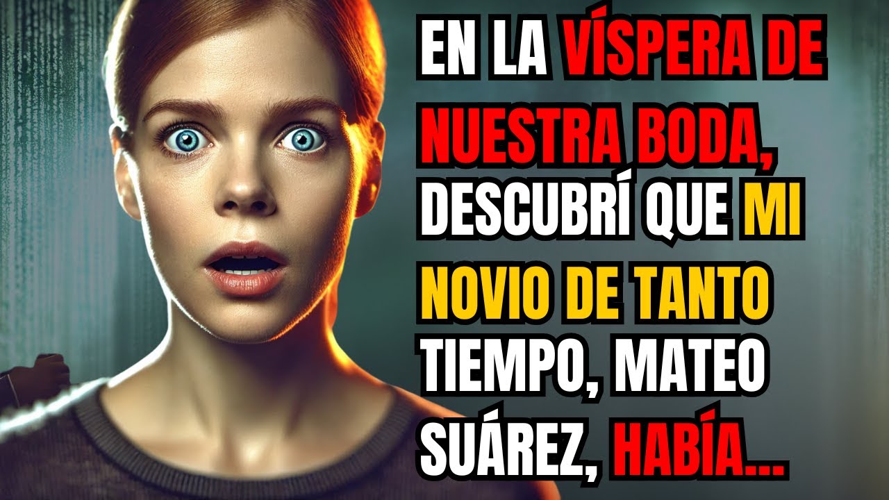 EN LA VÍSPERA DE NUESTRA BODA, DESCUBRÍ QUE MI NOVIO DE TANTO TIEMPO, MATEO SUÁREZ, HABÍA GUARDADO..