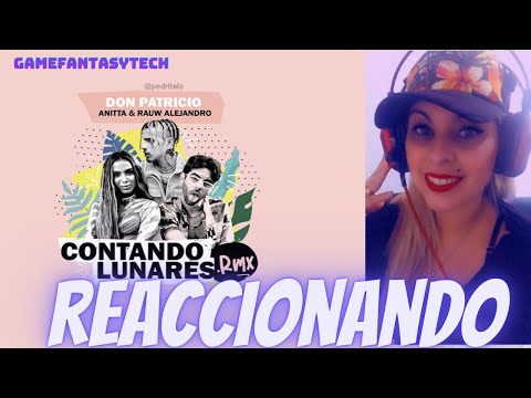 (reaction) DON PATRICIO, ANITTA, RAUW ALEJANDRO - CONTANDO LUNARES (Remix)