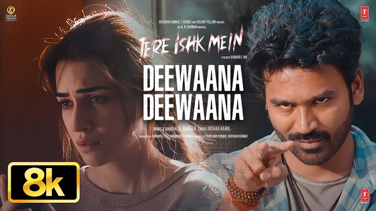 Deewaana Deewaana 8K Full Video: Tere Ishk Mein | Dhanush, Kriti | AR Rahman | Aanand LR | Bhushan K