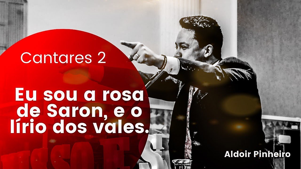 Cantares de Salomão " Eu sou rosa de Saron e o lírio dos vales" Aldoir Pinheiro Pregação 2021