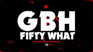 GBH - "Fifty What?" (Full Album Stream) GBH - "Fifty What?" (Full Album Stream)