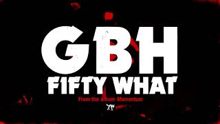 GBH - "Fifty What?" (Full Album Stream)