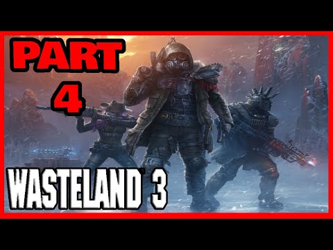 WASTELAND 3 WALKTHROUGH GAMEPLAY PART 4