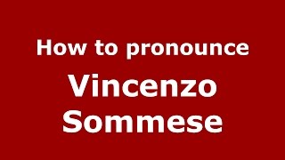 How to pronounce Vincenzo Sommese