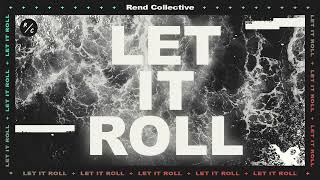 Rend Collective - “Let It Roll” (Official Audio)