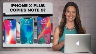 The iPhone X Plus and the Galaxy Note 9 may have a lot in common (The Apple Core)