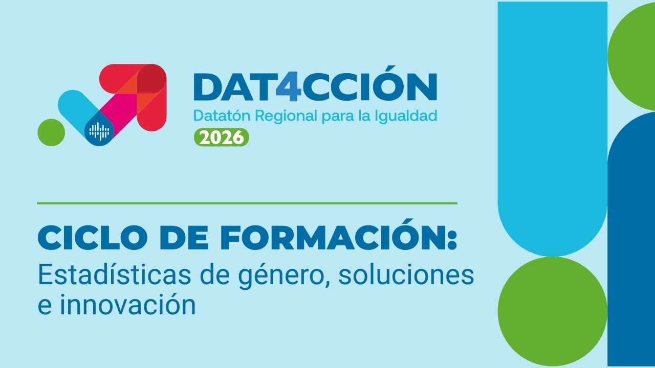 DAT4CCIÓN - Ciclo de Formación: Estadísticas de género, soluciones e innovación