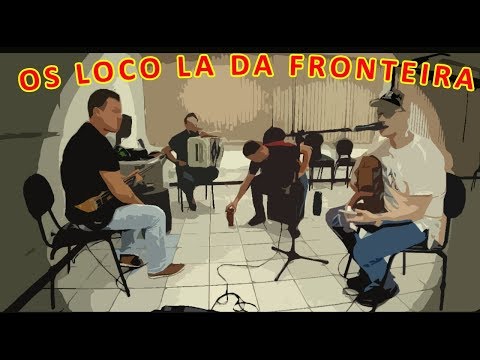 Os LOCO LA DA FRONTEIRA - COVER - GRUPO LA PAMPA