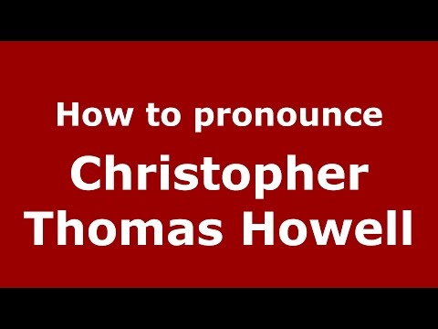 How to pronounce Christopher Thomas Howell (American English/US)  - PronounceNames.com