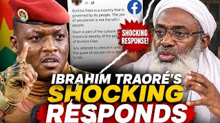 IBRAHIMTRAORE RESPONS:SHEIKH GUMI NEW POST CAUSES A STIR,