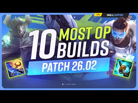 10 NEW MOST OP BUILDS For PATCH 26.02 - League of Legends