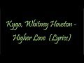 Kygo & Whitney Houston - Higher Love (Lyrics) - Extended version Kygo & Whitney Houston - Higher Love (Lyrics) - Extended version