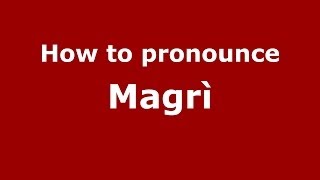 How to pronounce Magrì
