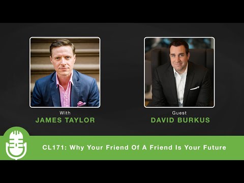 CL171: Why Your Friend Of A Friend Is Your Future - Interview with David Burkus