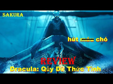 REVIEW PHIM DRACULA: QUỶ DỮ THỨC TỈNH || SAKURA REVIEW