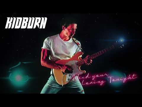 KIDBURN - NEED YOUR LOVING TONIGHT