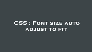 CSS : Font size auto adjust to fit