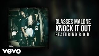 Glasses Malone - Knock It Out (Audio) ft. B.o.B