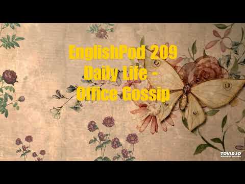 EnglishPod 209 Daily Life - Office Gossip