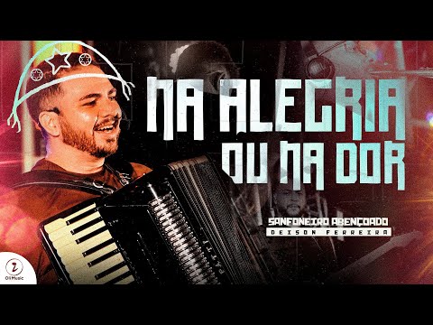 Na alegria ou na dor - Deison Ferreira - O Sanfoneiro Abençoado