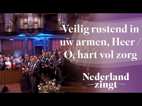 Veilig rustend in uw armen, Heer / O, hart vol zorg - Nederland Zingt