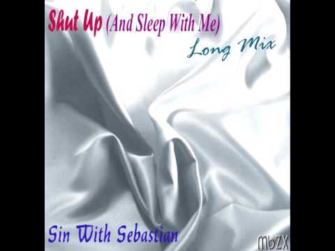 Sin With Sebastian - Shut Up (And Sleep With Me) Long Mix (MbZX)