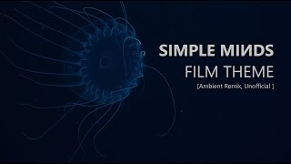 Simple Minds: Film Theme [Ambient Remix, Unofficial, 2024]