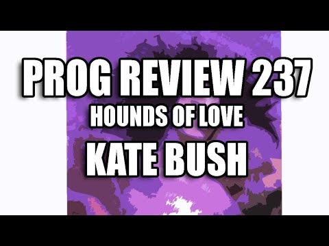 Prog Review 237 - The Hounds of Love - Kate Bush