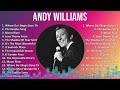Andy Williams 2024 MIX Best Songs Where Do I Begin Love Theme From The Exodus Song Moon Riv