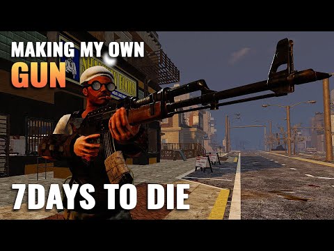 7 Days To Die | Making My Own Guns | Alpha 20 | S4 EP21