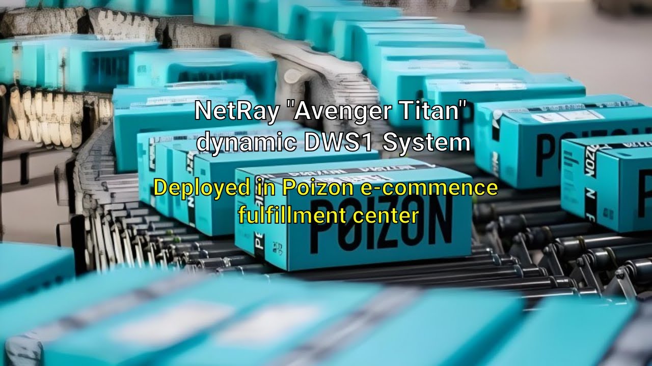 NetRay Avenger Titan Dynamic DWS1 deployed at Poizon e-commerce fulfillment operation