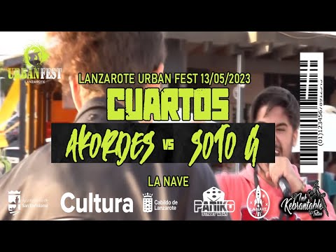 [CUARTOS] AKORDES VS SOTO G [LANZAROTE URBAN FEST 2023] [13.05.23]