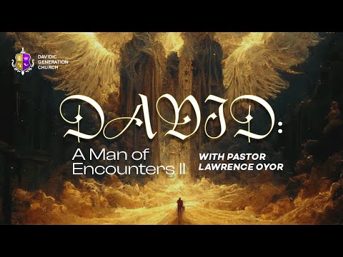 DAVID: A MAN OF ENCOUNTERS (PART 2)┃DGC SUNDAY SERVICE┃PASTOR LAWRENCE OYOR