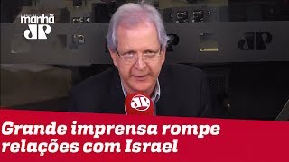 Augusto Nunes: A grande imprensa rompe relações com Israel