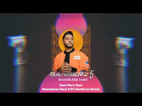 Dam Maro Dam - Shameless Mani X DJ Skelltron Remix