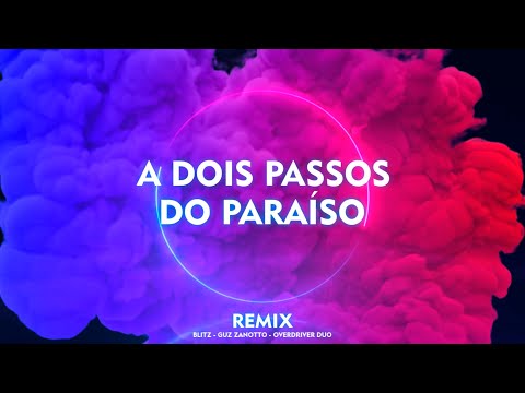 A Dois Passos do Paraíso (Remix) Blitz - Overdriver Duo - Guz Zanotto