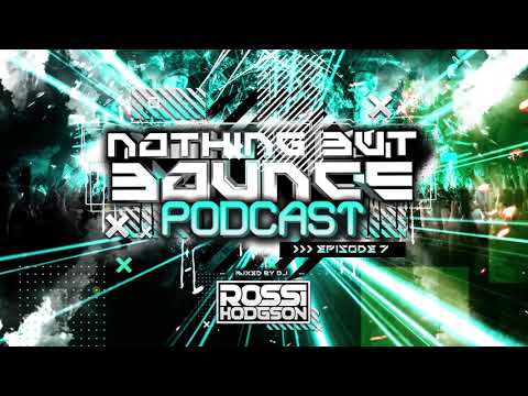 Nothing But Bounce Podcast - EP#7 - Rossi Hodgson