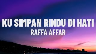 Download lagu Raffa Affar - Ku Simpan Rindu Di Hati (Lirik/Lagu) mp3 Download lagu Raffa Affar - Ku Simpan Rindu Di Hati (Lirik/Lagu) mp3
