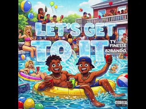 Ty Finesse - " Lets Get To It " Ft 82Bando ( Official Audio )