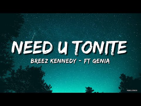 Breez Kennedy - ft. Genia - Need U Tonite (Lyrics)