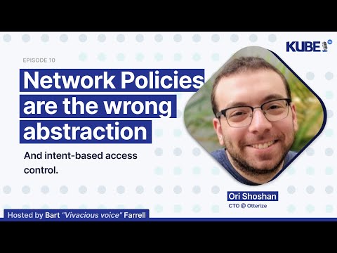 Network Policies are the wrong abstraction, with Ori Shoshan | KubeFM