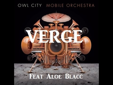 Owl City - Verge feat Aloe Blacc W/Lyrics